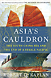 Asia's Cauldron: The South China Sea and the 
End of a Stable Pacific