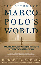 Robert D. Kaplan – The Return of Marco Polo's World