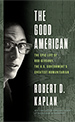 The Good American robert d kaplan